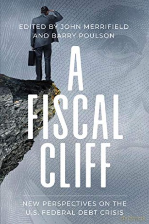 A Fiscal Cliff: New Perspectives on the U.S. Federal Debt Crisis - John Merrifield [KSIĄŻKA]