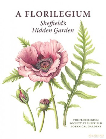 A Florilegium: Sheffield's Hidden Garden - Valerie The Florilegium Society at Sheffield Botanical Gardens [KSIĄŻKA]