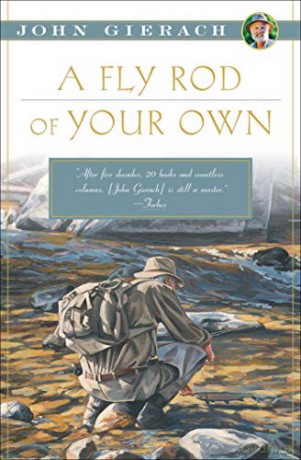 A Fly Rod of Your Own John Gierach's Fly-fishing Library - John Gierach [KSIĄŻKA]