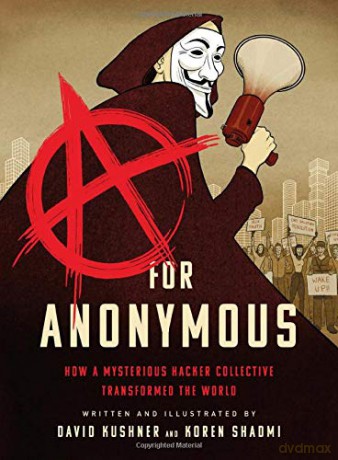 A for Anonymous: How a Mysterious Hacker Collective Transformed the World - David Kushner [KOMIKS]