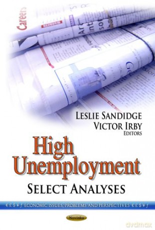 High Unemployment Select Ana.: Select Analyses (Economic Issues, Problems And Perspectives: American Politic) - Sandidge L. [KSIĄŻKA]