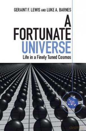 A Fortunate Universe: Life in a Finely Tuned Cosmos - Geraint F. Lewis [KSIĄŻKA]