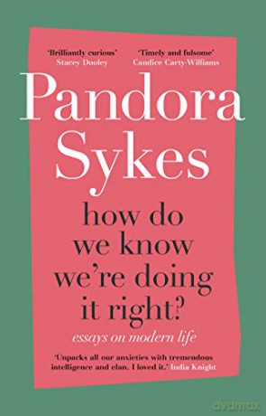 How Do We Know We'Re Doing It Right: The Sunday Times Bestseller - Pandora Sykes [KSIĄŻKA]