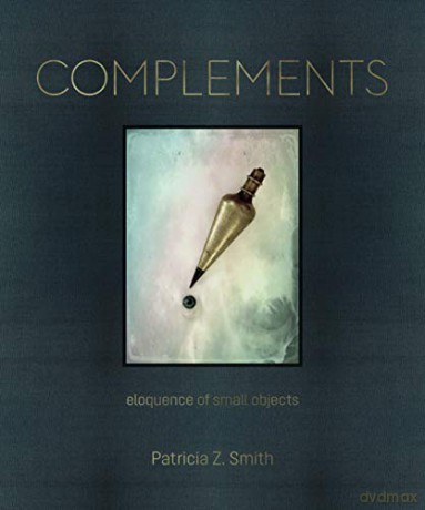 Complements: Eloquence Of Small Objects - Foreword by David Hume Kennerly [KSIĄŻKA]