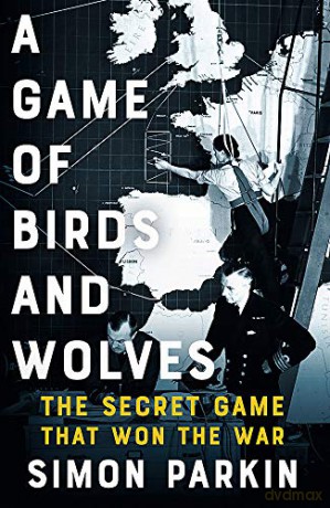 A Game of Birds and Wolves: The Secret Game that Won the War [KSIĄŻKA]