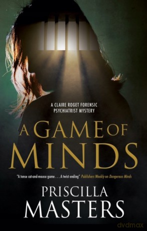 A Game of Minds: 3 A Claire Roget Forensic Psychiatrist Mystery, 3 - Priscilla Masters [KSIĄŻKA]