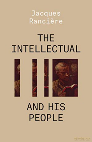 The Intellectual And His People: Staging The People Volume 2 (The Essential Ranciere) - Jacques Ranciere [KSIĄŻKA]