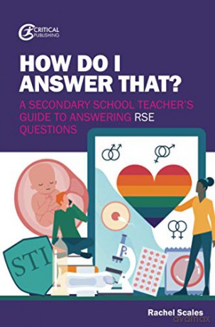 How Do I Answer That: A Secondary School Teacher's Guide To Answering Rse Questions - Rachel Scales [KSIĄŻKA]
