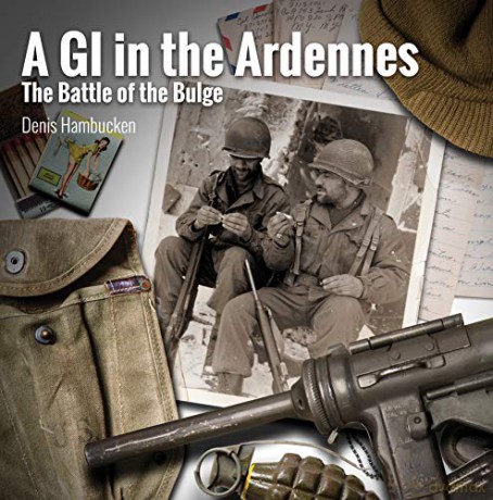 A GI In The Ardennes: The Battle of the Bulge - Denis Hambucken [KSIĄŻKA]
