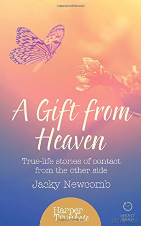 A Gift from Heaven Harpertrue Fate - A Short Read: True-life stories of contact from the other side HarperTrue Fate - A Short Read - Jacky Newcomb [KSIĄŻKA]