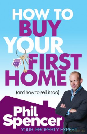 How To Buy Your First Home (And How To Sell It Too) - Phil Spencer [KSIĄŻKA]