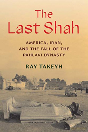 The Last Shah: America, Iran, And The Fall Of The Pahlavi Dynasty (Council On Foreign Relations Books) - Ray Takeyh [KSIĄŻKA]