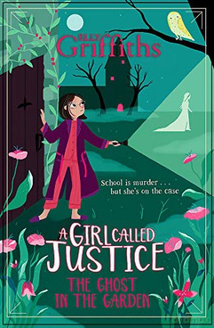 A Girl Called Justice: The Ghost in the Garden: Book 3 - Elly Griffiths [KSIĄŻKA]