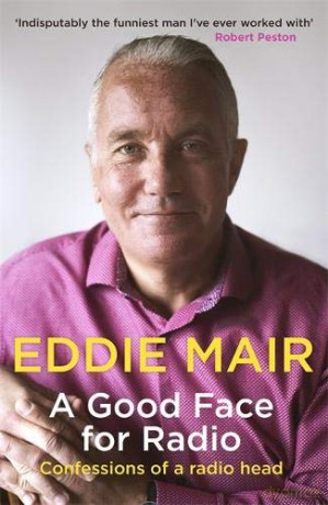 A Good Face for Radio: Confessions of a Radio Head - Eddie Mair [KSIĄŻKA]