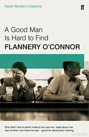 A Good Man is Hard to Find: Faber Modern Classics - Flannery O'Connor [KSIĄŻKA]