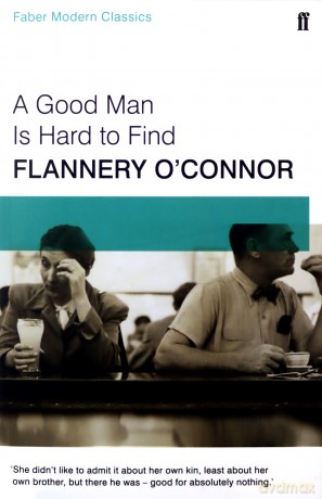 A Good Man is Hard to Find: Faber Modern Classics - Flannery O'Connor [KSIĄŻKA]