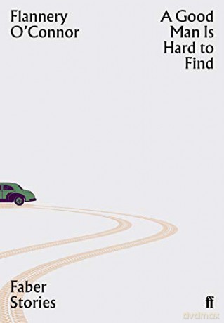 A Good Man is Hard to Find: Faber Stories - Flannery O'Connor [KSIĄŻKA]