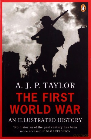 The First World War: An Illustrated History - A J P Taylor [KSIĄŻKA]
