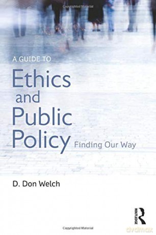 A Guide to Ethics and Public Policy: Finding Our Way - D. Don Welch [KSIĄŻKA]
