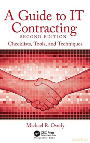 A Guide to IT Contracting: Checklists, Tools, and Techniques - Michael R. Overly [KSIĄŻKA]