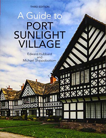 A Guide to Port Sunlight Village: Third edition - Edward Hubbard [KSIĄŻKA]