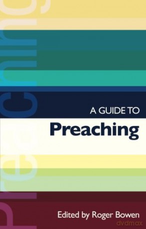 A Guide to Preaching: No. 38 International Study Guides - Roger Bowen [KSIĄŻKA]