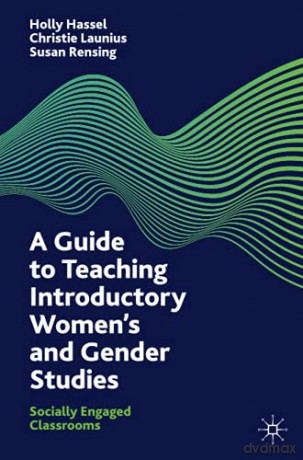 A Guide to Teaching Introductory Women's and Gender Studies: Socially Engaged Classrooms - Holly Hassel [KSIĄŻKA]