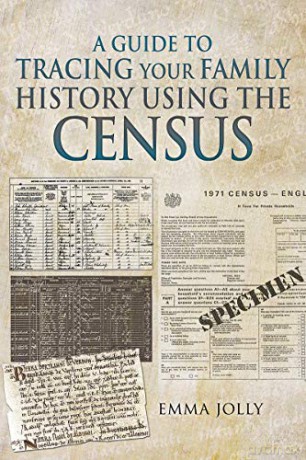 A Guide to Tracing Your Family History using the Census - Emma Jolly [KSIĄŻKA]