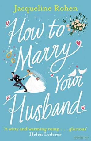 How To Marry Your Husband: A Hilarious And Heartwarming Romantic Comedy - Jacqueline Rohen [KSIĄŻKA]