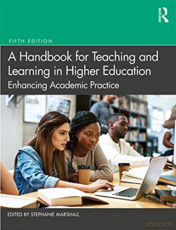 A Handbook for Teaching and Learning in Higher Education: Enhancing Academic Practice - Stephanie Marshall [KSIĄŻKA]