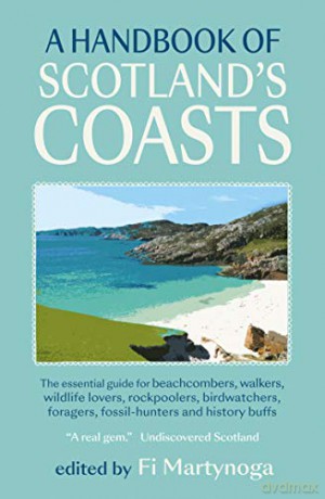A Handbook of Scotland's Coasts - Fi Martynoga [KSIĄŻKA]