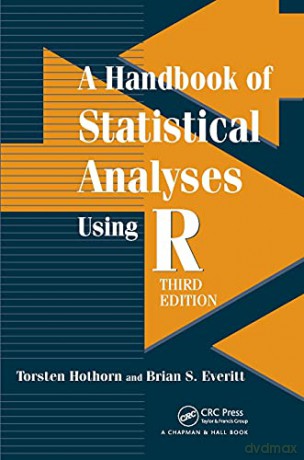 A Handbook of Statistical Analyses using R, Third Edition - Torsten Hothorn [KSIĄŻKA]