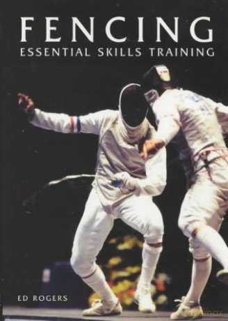 Fencing: Essential Skills Training - Ed Rogers [KSIĄŻKA]