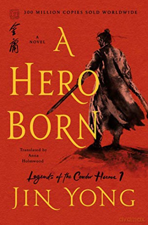 A Hero Born: The Definitive Edition: 1 Legends of the Condor Heroes [KSIĄŻKA]