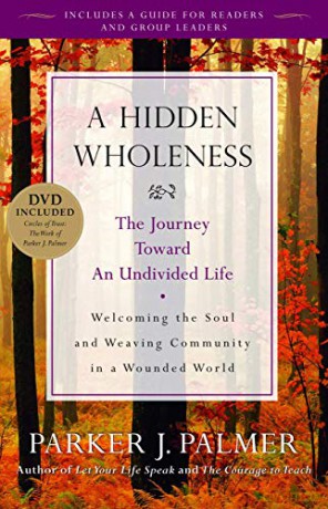 A Hidden Wholeness: The Journey Toward an Undivided Life - Parker J. Palmer [KSIĄŻKA]