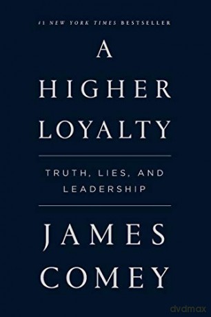 A Higher Loyalty: Truth, Lies, and Leadership - James Comey [KSIĄŻKA]