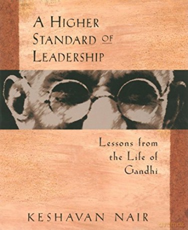 A Higher Standard of Leadership: Lessons from the Life of Gandhi - Keshavan Nair [KSIĄŻKA]