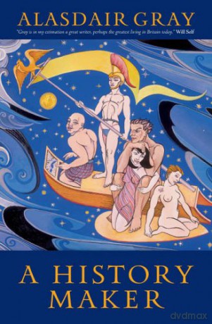 A History Maker - Alasdair Gray [KSIĄŻKA]