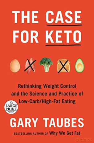 The Case For Keto: Rethinking Weight Control And The Science And Practice Of Low-Carb/High-Fat Eating (Random House Large Print) - Gary Taubes [KSIĄŻKA]