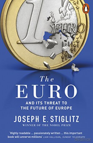 The Euro: And Its Threat To The Future Of Europe - Joseph Stiglitz [KSIĄŻKA]
