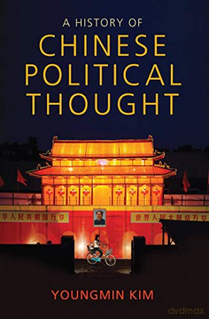 A History of Chinese Political Thought - Youngmin Kim [KSIĄŻKA]