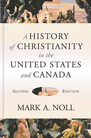 A History of Christianity in the United States and Canada - Mark A. Noll [KSIĄŻKA]