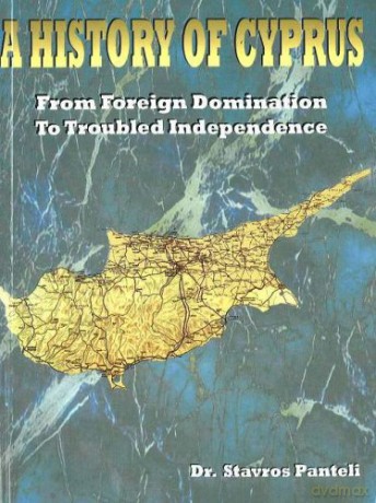 A History of Cyprus: From Foreign Domination to Troubled Independence - Dr Stavros Panteli [KSIĄŻKA]