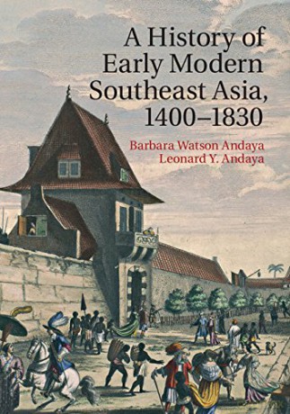 A History of Early Modern Southeast Asia, 1400-1830 - Leonard Y. Andaya [KSIĄŻKA]