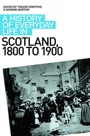 A History of Everyday Life in Scotland, 1800 to 1900 History of Everyday Life in Scotland - Graeme Morton [KSIĄŻKA]