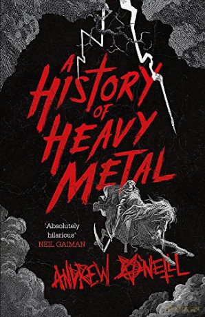 A History of Heavy Metal: 'Absolutely hilarious' - Neil Gaiman - Andrew O'Neill [KSIĄŻKA]