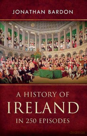 A History of Ireland in 250 Episodes - Jonathan Bardon [KSIĄŻKA]
