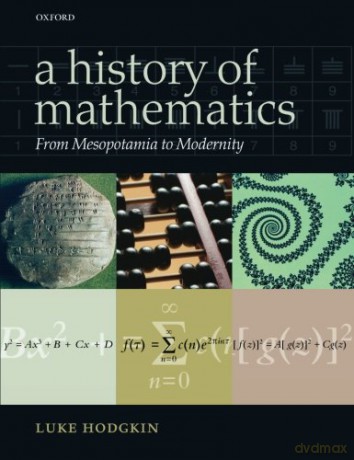 A History of Mathematics: From Mesopotamia To Modernity - Luke Hodgkin [KSIĄŻKA]