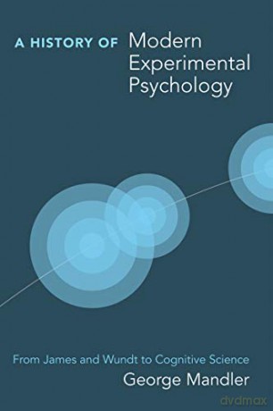 A History of Modern Experimental Psychology MIT Press: From James and Wundt to Cognitive Science A Bradford Book - George Mandler [KSIĄŻKA]