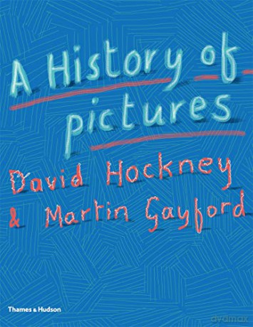 A History of Pictures: From the Cave to the Computer Screen - David Hockney [KSIĄŻKA]